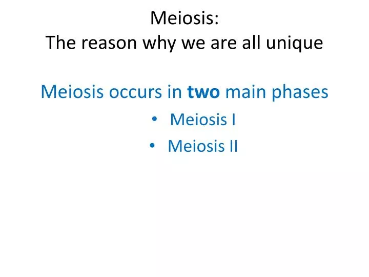 meiosis the reason why we are all unique