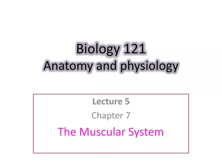 biology 121 anatomy and physiology