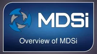 Overview of MDSi