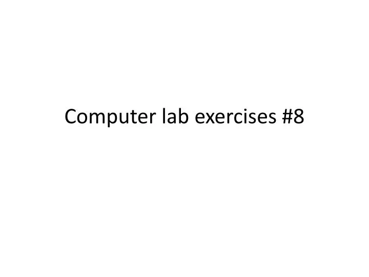 computer lab exercises 8