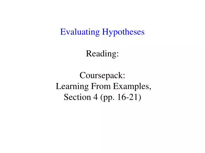 evaluating hypotheses reading coursepack learning from examples section 4 pp 16 21