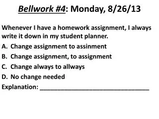 Bellwork #4 : Monday, 8/26/13