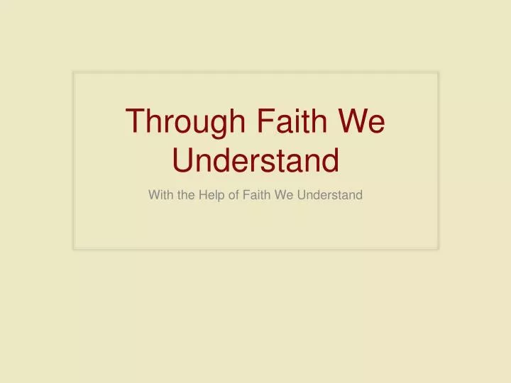 through faith we understand