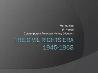 The Civil Rights Era 1945-1968