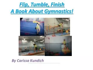 Flip, Tumble, Finish A B ook A bout Gymnastics!