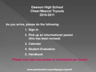 Dawson High School Cheer/Mascot Tryouts 2010-2011 As you arrive, please do the following: Sign in