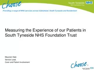 Measuring the Experience of our Patients in South Tyneside NHS Foundation Trust Maureen Dale