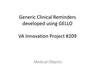 Generic Clinical Reminders d eveloped using GELLO VA Innovation Project #209