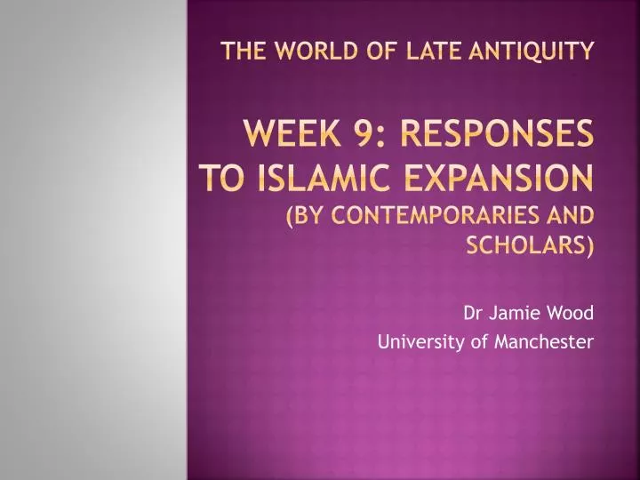 the world of late antiquity week 9 responses to islamic expansion by contemporaries and scholars