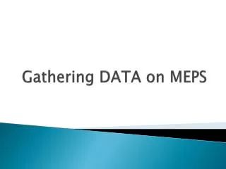 Gathering DATA on MEPS
