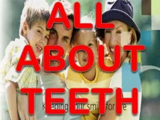 ALL ABOUT TEETH