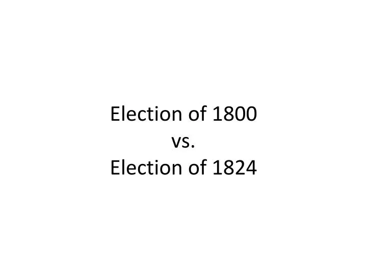 election of 1800 vs election of 1824