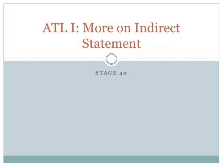 atl i more on indirect statement