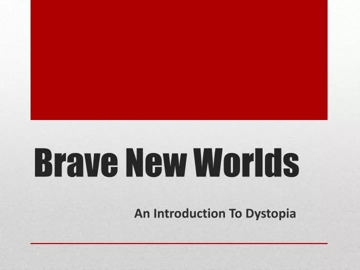 brave new worlds