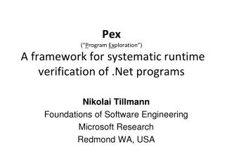 Nikolai Tillmann Foundations of Software Engineering Microsoft Research Redmond WA, USA