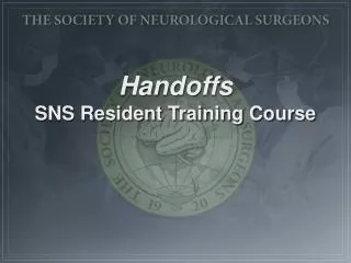 Handoffs SNS Resident Training Course