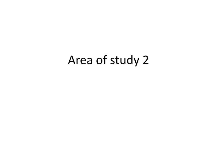 area of study 2