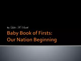 Baby Book of Firsts: Our Nation Beginning
