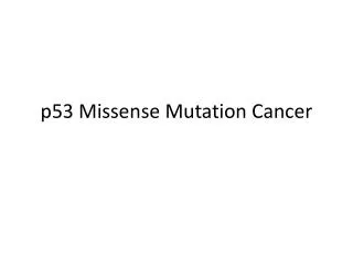 p 53 Missense Mutation C ancer