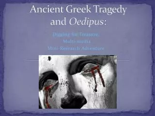 Ancient Greek Tragedy and Oedipus :