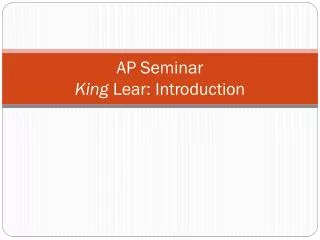 AP Seminar King Lear: Introduction