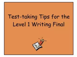 Test-taking Tips for the Level 1 Writing Final