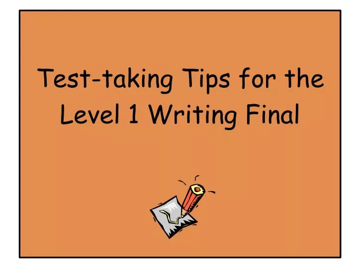 test taking tips for the level 1 writing final
