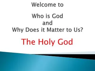 Welcome to Who is God and Why Does it Matter to Us?