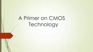 A Primer on CMOS Technology