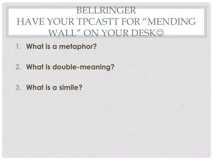 bellringer have your tpcastt for mending wall on your desk