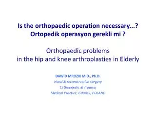 DAWID MROZIK M.D., Ph.D . Hand &amp; reconstructive surgery Orthopaedic &amp; Trauma