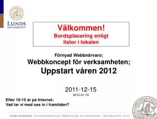 Förnyad Webbnärvaro; Webbkoncept för verksamheten; Uppstart våren 2012
