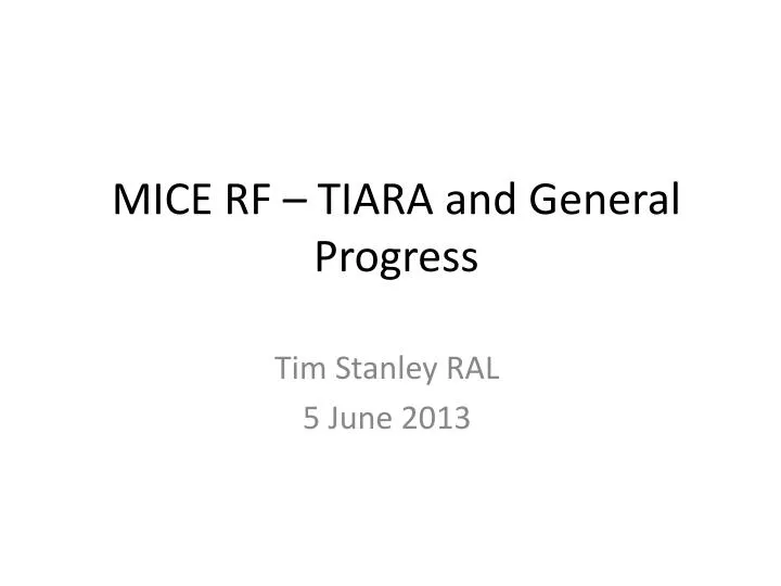 mice rf tiara and general progress