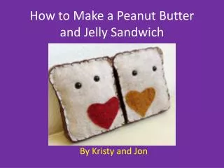 how to make a peanut butter and jelly sandwich