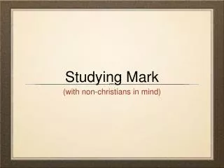 Studying Mark
