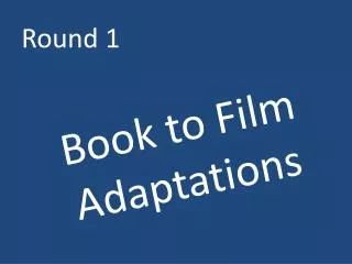 Book to Film Adaptations