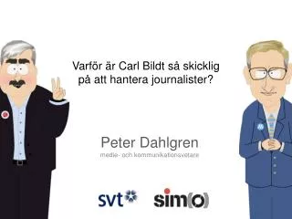 varf r r carl bildt s skicklig p att hantera journalister