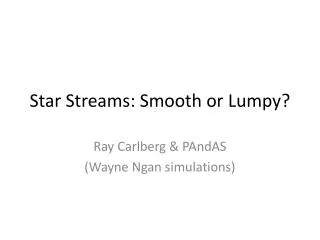 Star Streams: Smooth or Lumpy?
