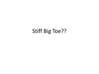 Stiff Big Toe??