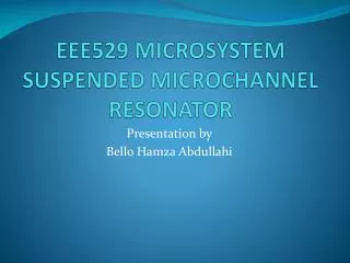 EEE529 MICROSYSTEM SUSPENDED MICROCHANNEL RESONATOR