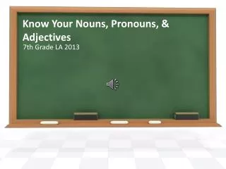 Know Your Nouns, Pronouns, &amp; Adjectives