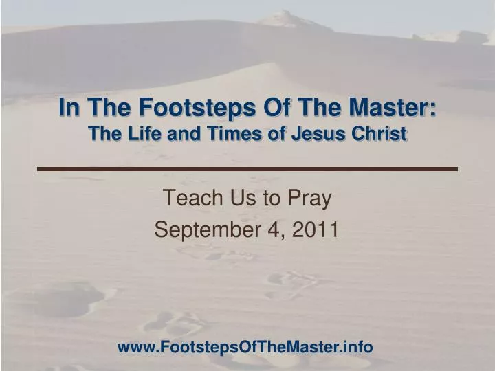 in the footsteps of the master the life and times of jesus christ