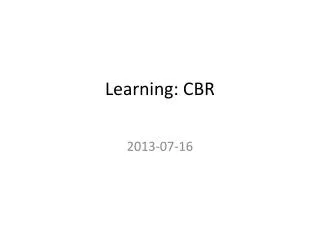 Learning: CBR