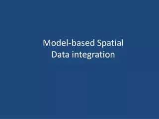 Model-based Spatial Data integration