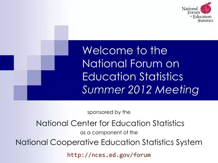 welcome to the national forum on education statistics summer 2012 meeting