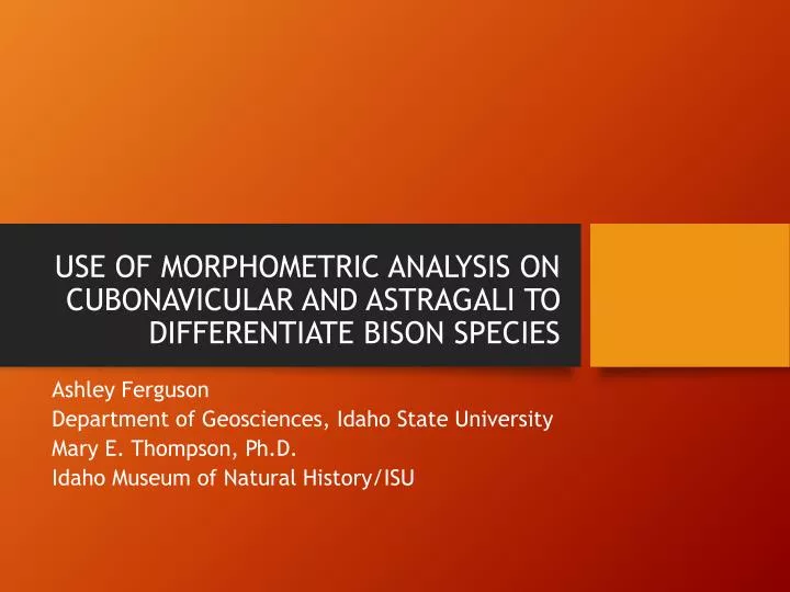 use of morphometric analysis on cubonavicular and astragali to differentiate bison species