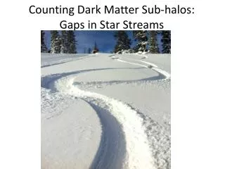 Counting Dark Matter Sub-halos: Gaps in Star Streams