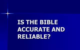 IS THE BIBLE ACCURATE AND RELIABLE?