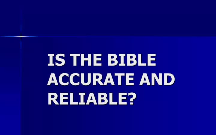 is the bible accurate and reliable