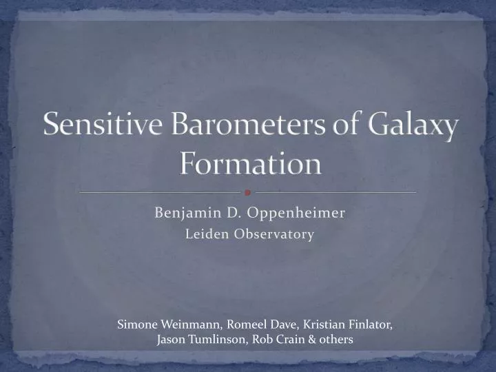 sensitive barometers of galaxy formation